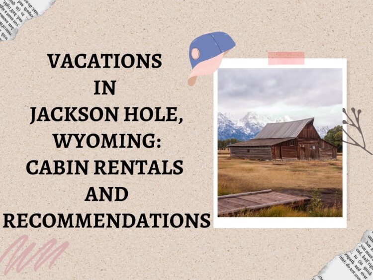 Best Cabins for Rent in Jackson Hole, Wyoming