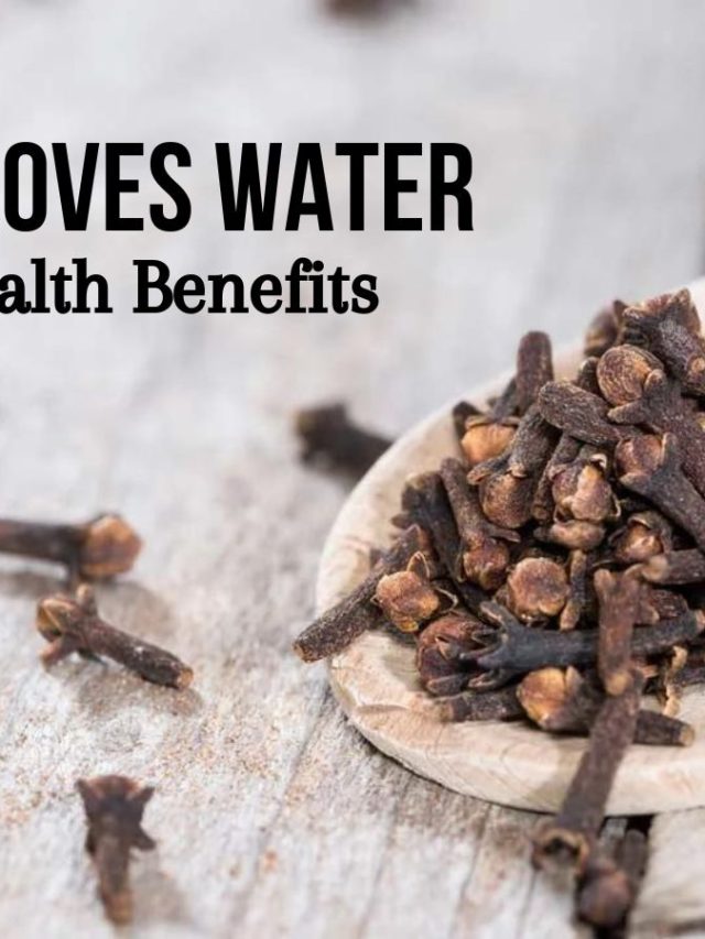 Cloves Water Health Benefits: 8 Reasons to Include Laung Water in Your Empty Stomach Detox Drink