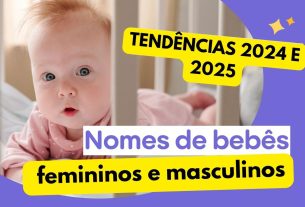 Nomes de bebê em 2024 e 2025:  102 tendências para meninas e meninos