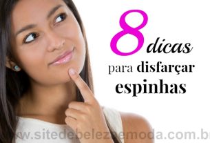 8 dicas para disfarçar espinhas