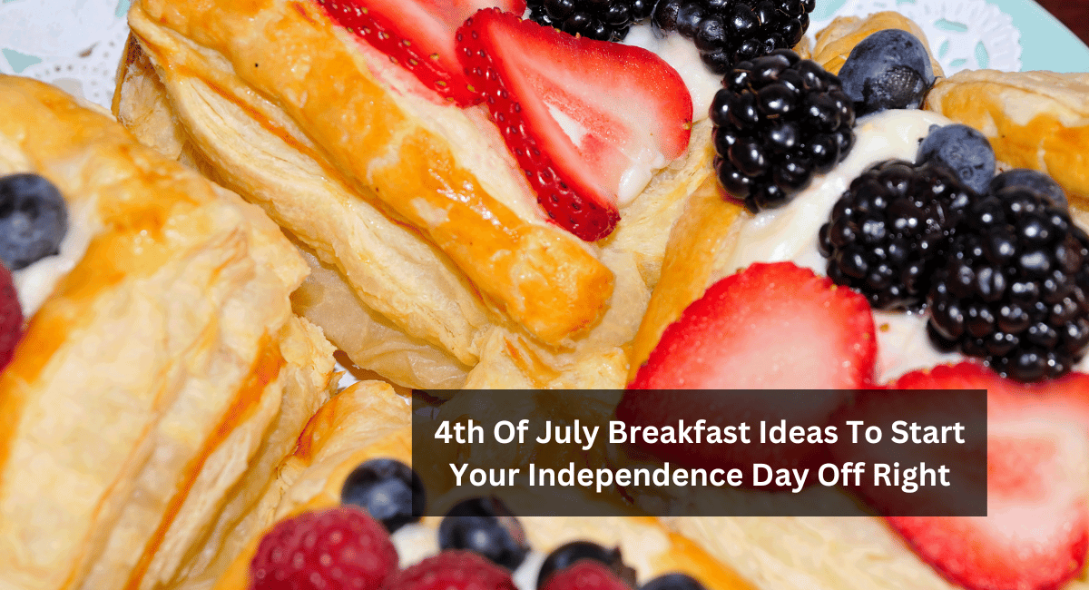 4th Of July Breakfast Ideas To Start Your Independence Day Off Right