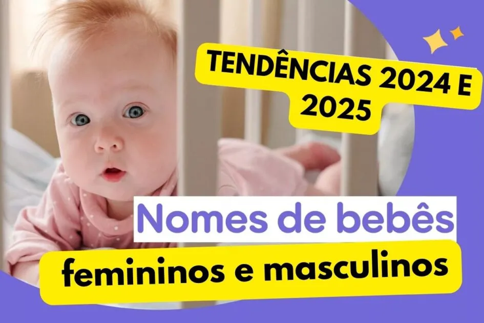 Nomes de bebê em 2024 e 2025:  102 tendências para meninas e meninos